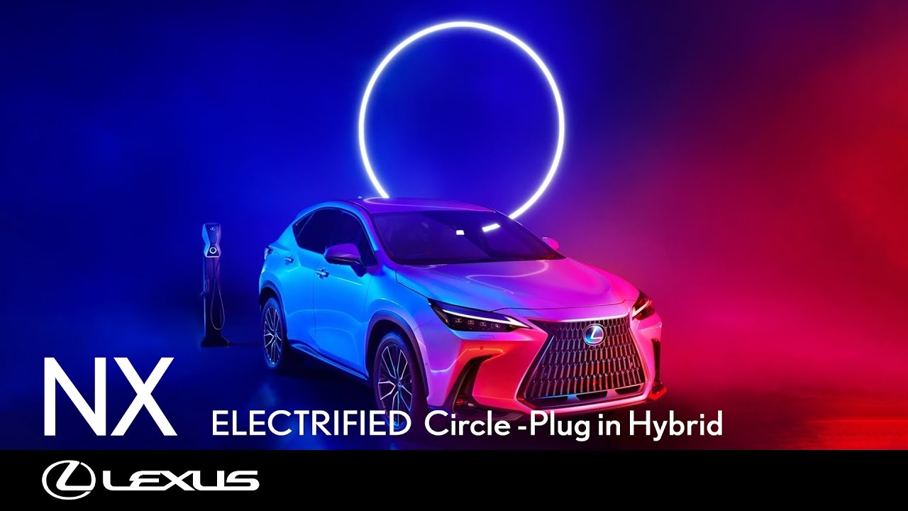 電動乗用　ニューレクサス NX】ELECTRIFIED Circle -Plug in Hybrid - YouTube