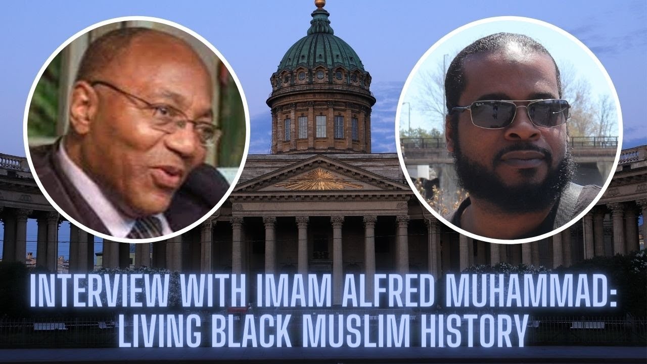 Interview with Imam Alfred Muhammad:  Living Black Muslim History