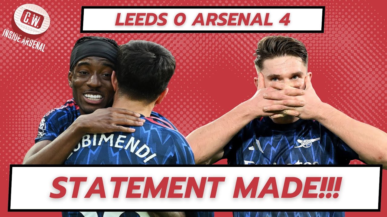 STATEMENT MADE!! Leeds 0, Arsenal 4 - Match reaction and Arsenal player ratings