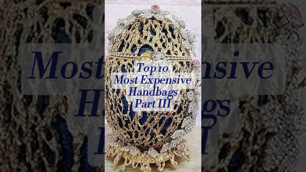 Most Expensive Handbag Part 3 