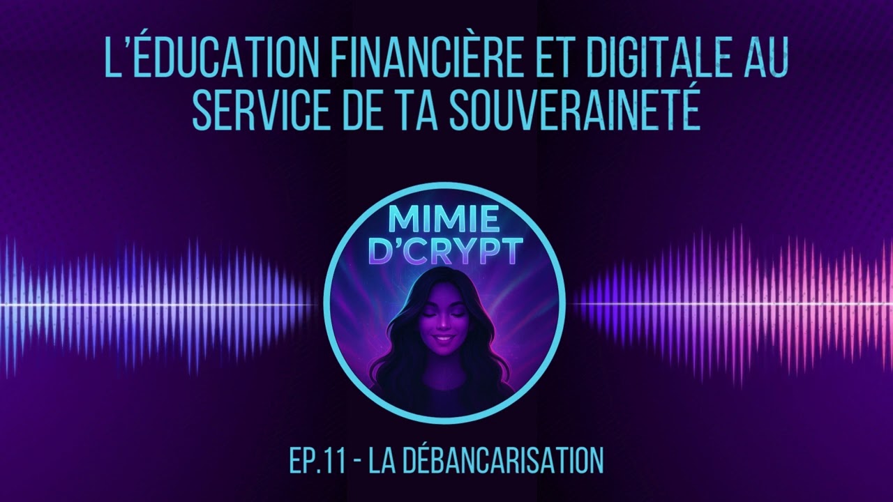Ep.11 | La débancarisation