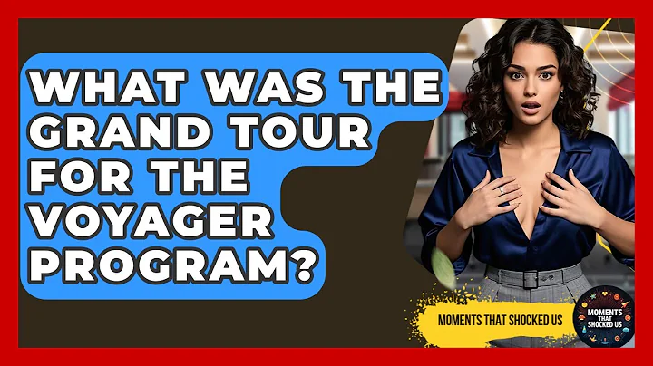 What Was The Grand Tour For The Voyager Program? - Moments That Shocked Us