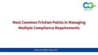 Most common friction points in managing multiple compliance requirements