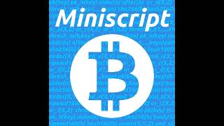 NBLM-Mastering Miniscript: Bitcoin's Smart Upgrade