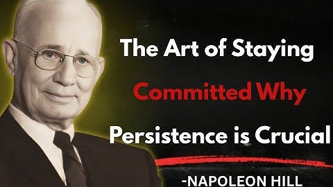 The Art of Staying Committed: Why Persistence is Crucial | Napoleon Hill