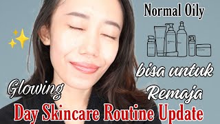 Update Day (Morning) Skincare Routine 2022 Glowing Up bisa untuk Remaja | Normal to Oily Skin