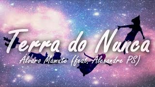 Video thumbnail of "ÁLVARO MAMUTE - "TERRA DO NUNCA" (part. Alexandre PS)"