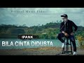 IPANK - Bila Cinta Di Dusta ( Official Music Video )