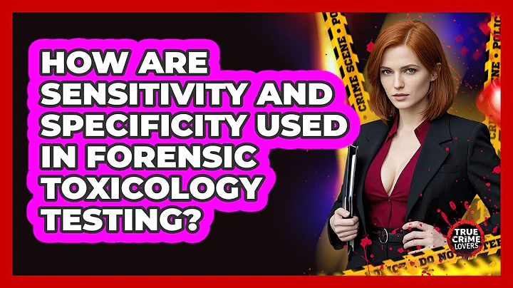 How Are Sensitivity And Specificity Used In Forensic Toxicology Testing? - True Crime Lovers
