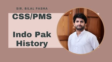 Indo-Pak History || By sir Bilal Pasha || CSS/PMS lecure