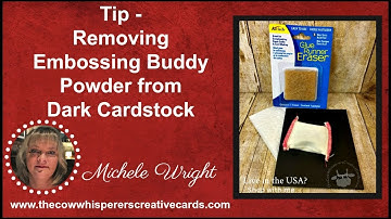 Tip - Removing Embossing Buddy Powder from Dark Cardstock