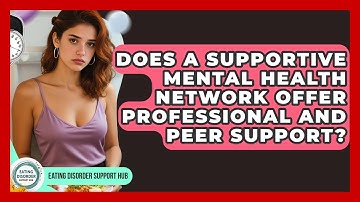 Does a Supportive Mental Health Network Offer Professional and Peer Support?