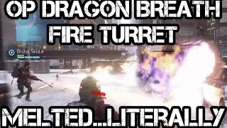 op dragon breath fire turret only kill casper the division