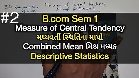 #2 Measures of Central Tendency મધ્યવર્તી સ્થિતિના માપો | Combined Mean મિશ્ર મધ્યક | Statistics