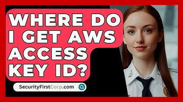 Where Do I Get AWS Access Key ID? - SecurityFirstCorp.com