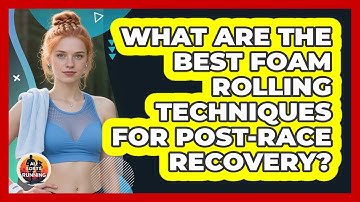 What Are The Best Foam Rolling Techniques For Post-race Recovery? - All Sorts Of Running