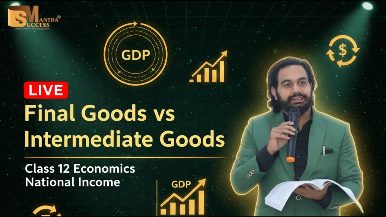 LIVE Class | Class 12 Economics | Final Goods vs Intermediate Goods | National Income