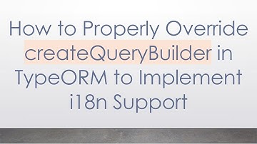 How to Properly Override createQueryBuilder in TypeORM to Implement i18n Support