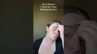 My 5-minute “I have no time” makeup routine ⏰