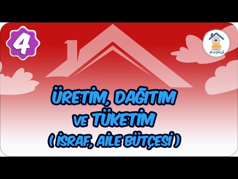 Üretim, Dağıtım ve Tüketim  (İsraf, Aile Bütçesi) | 4. Sınıf #uzaktaneğitim #evokul Kampı