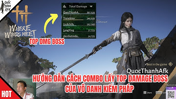 Where Winds Meet | Hướng dẫn cách Combo để lấy Top DMG Boss của Vô Danh Kiếm - Nameless Sword