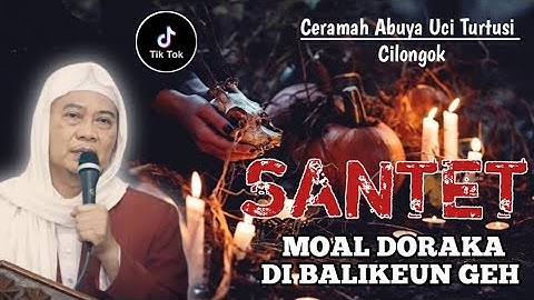 Santet Moal Doraka Di Balikeun geh // Abuya Uci Turtusi Cilongok