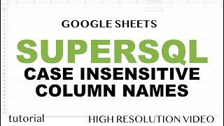 SUPERSQL Function - Making Column Names Not Case Sensitive - Part 4