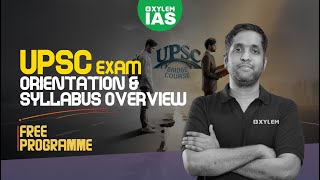 UPSC Exam Orientation & Syllabus Overview  | Xylem IAS