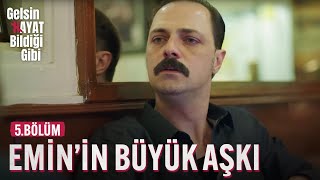 Derya, Eminin Büyük Aşkı - Gelsin Hayat Bildiği Gibi 5.Bölüm