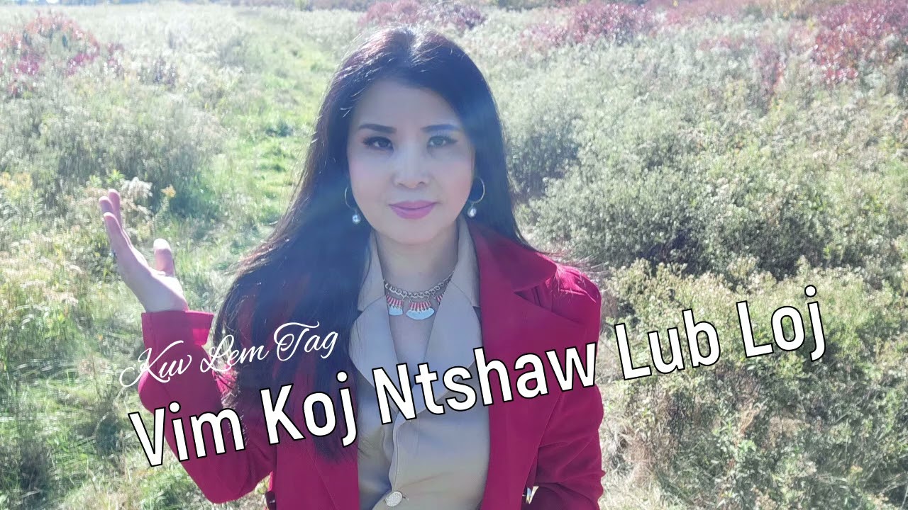 Kuv Lem Tag Vim Koj Ntshaw Lub Loj~10/25/2022~