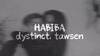 dystinct, tawsen - HABIBA (slowed)