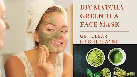 Get Clear, Bright & Acne Free Skin, DIY Matcha Green Tea Face Mask