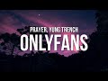 PRAYER - OnlyFans (Lyrics) ft. Yung Trench