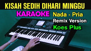 Karaoke Remix  Kisah Sedih Dihari Minggu  Nada Pria  Koes Plus