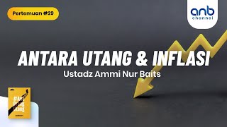 Antara Utang & Inflasi | Ustadz  Ammi Nur Baits, ST., BA