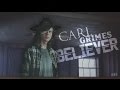 Carl Grimes || Believer [600+ subs]