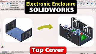 PCB Sheet Metal Enclosure Top Cover Design in SolidWorks 