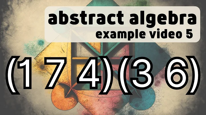 The Symmetric Group -- Abstract Algebra Examples 5