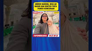 Performing Umrah Together Nisa An Nashr And Doctor Tirta Show Off Their Affection drtirta arti