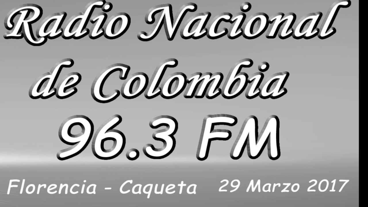 🇨🇴 Radio Nacional de Colombia 96.3 FM Florencia Caquetá 2017