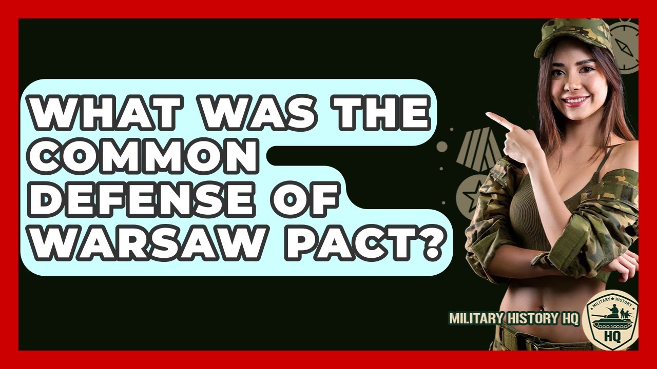 What Was The Common Defense Of Warsaw Pact? - Military History HQ