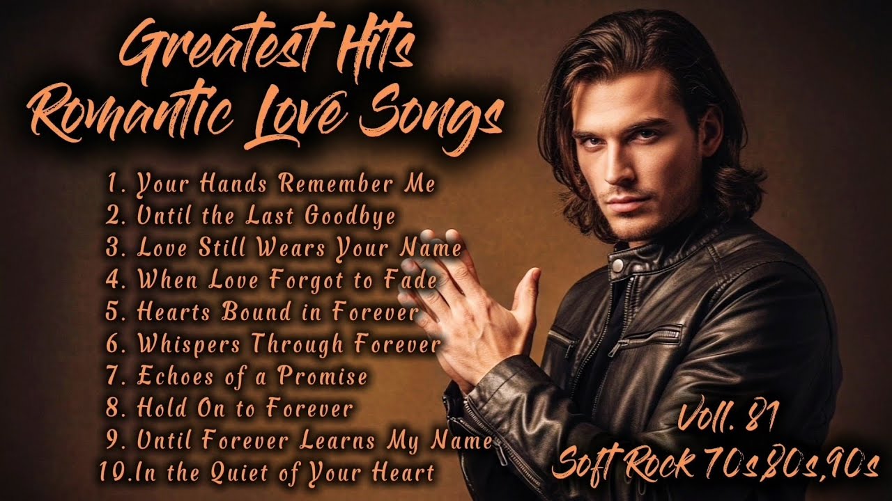 Greatest Hits Romantic Love Songs | Soft Rock 70s,80s,90s | Your Hands Remember Me | Voll. 81