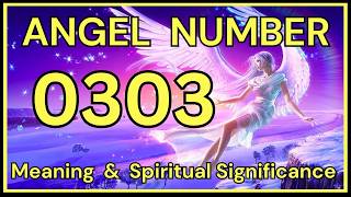 0303 Angel Number Meaning And Spiritual Significance