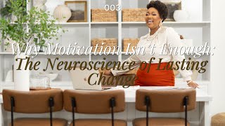 S1E3 Why Motivation Isn’t Enough: The Neuroscience of Lasting Change