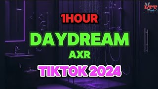 [1Hour] Axr - Daydream (Ver Tiktok 2024) - Daydream_超燃版 0.9 抖音版 || Hot Trend Tiktok Douyin