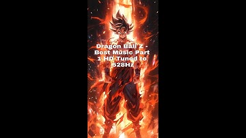 Dragon Ball Z  Best Music Part 1 HD TESTOSTERONE BOOSTER  528Hz