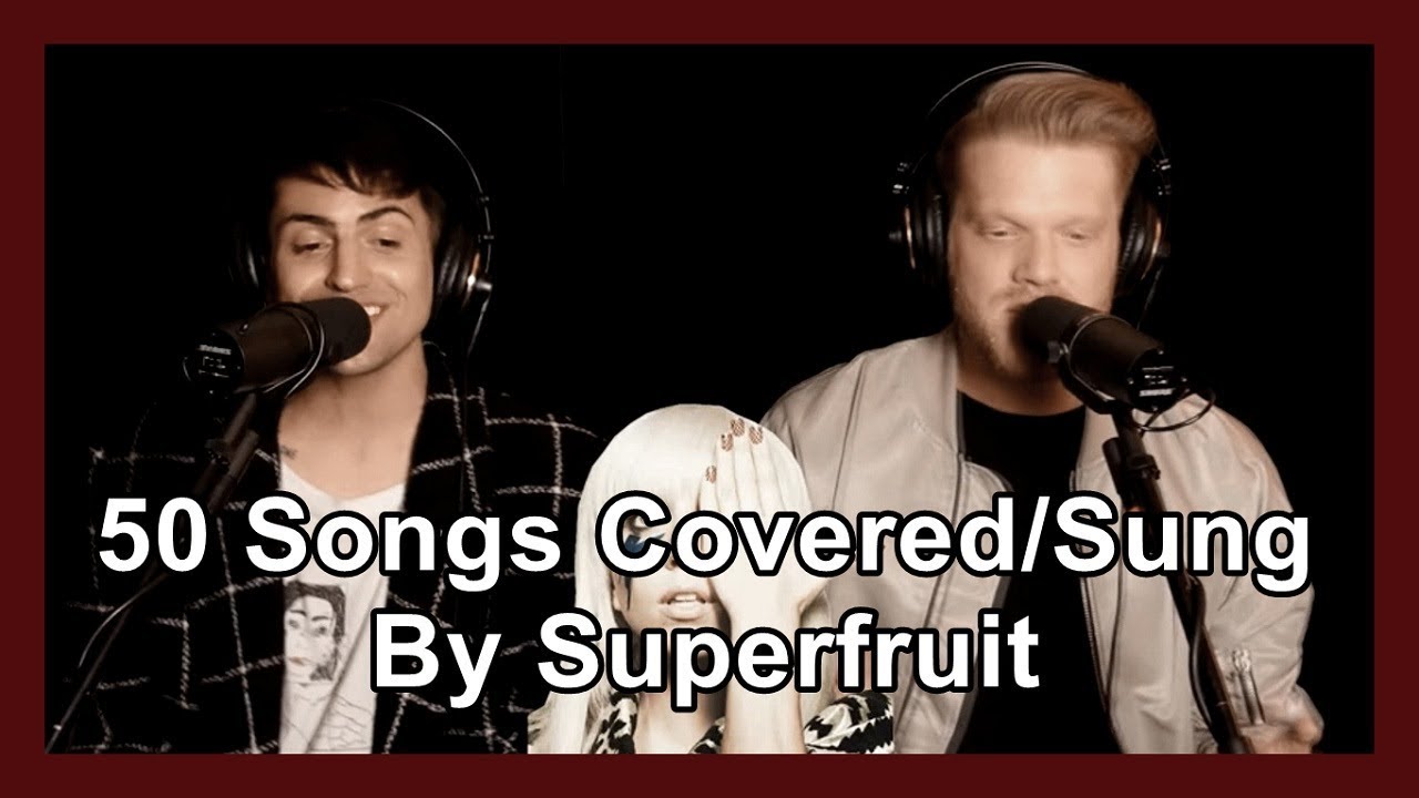 50 Songs Covered By Superfruit - YouTube