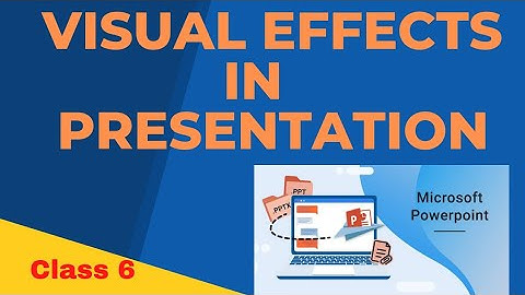 Visual Effects In Presentation part(2)|ICSE|class 6