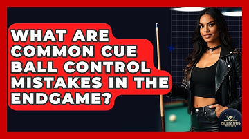 What Are Common Cue Ball Control Mistakes In The Endgame? - Billiards Hustlers