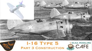 Clearprop Polikarpov I-16 Type 5 1:72  Part 3 Construction